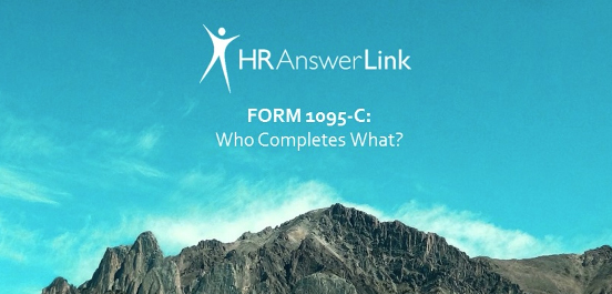 HR AnswerLink Webinar — Form 1095-C: Who Completes What?