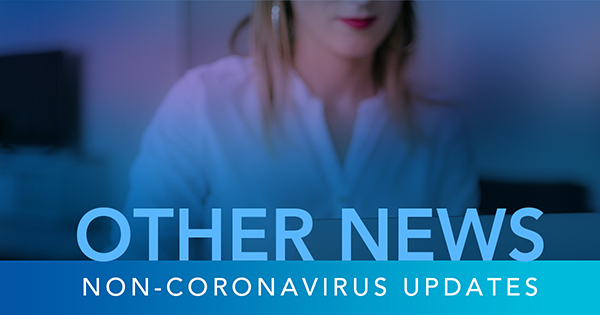 In Other News: Non-Coronavirus Updates