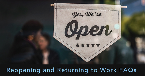 Reopening and Returning to Work FAQs