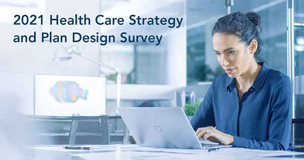 2021 Large Employers’ Health Care Strategy and Plan Design Survey
