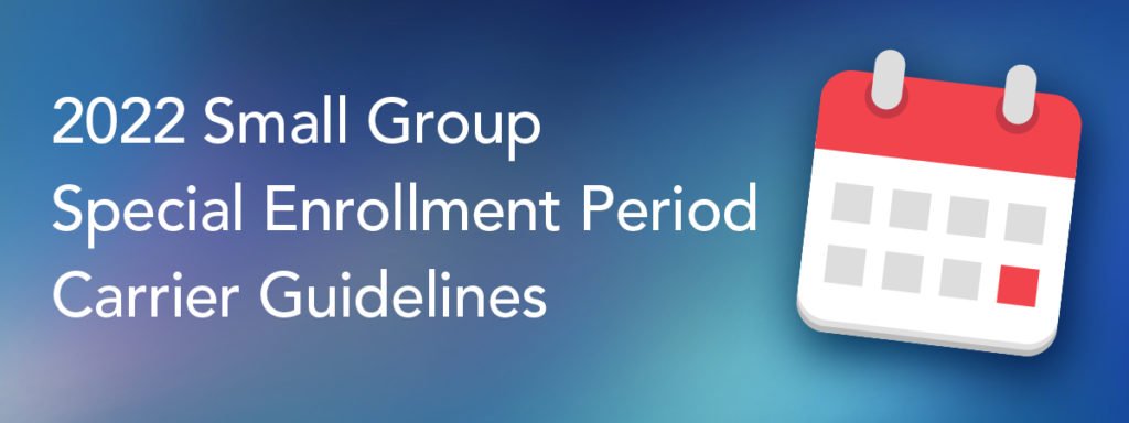 2022 Small Group Special Enrollment Period: Carrier Guidelines