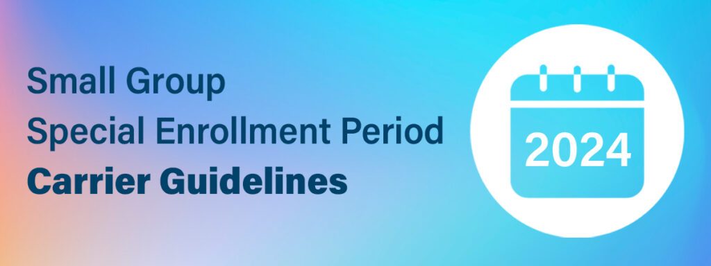 2024 Small Group Special Enrollment Period: Carrier Guidelines
